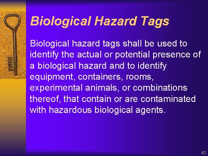 Biological Hazard Tags Biological hazard tags shall be used to identify the actual or