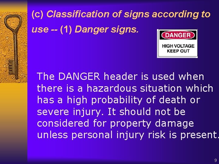 (c) Classification of signs according to use -- (1) Danger signs. The DANGER header