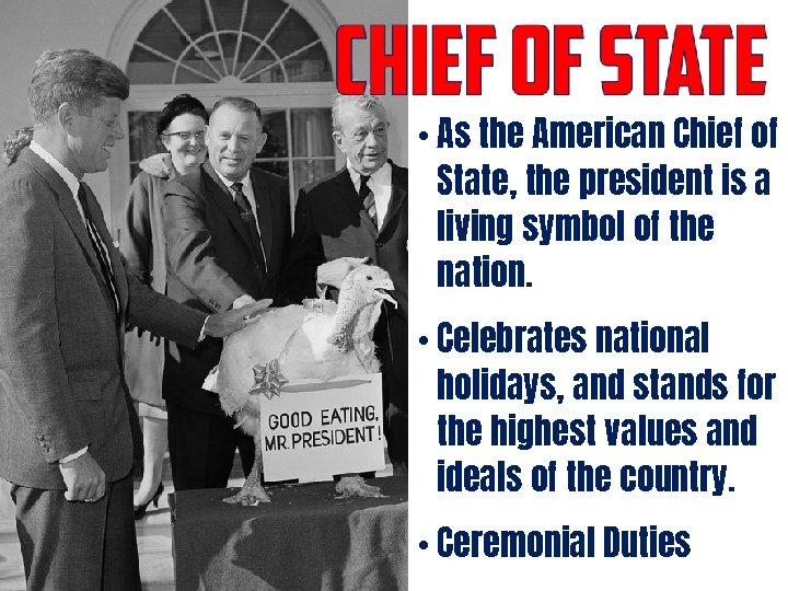  • As the American Chief of State, the president is a living symbol