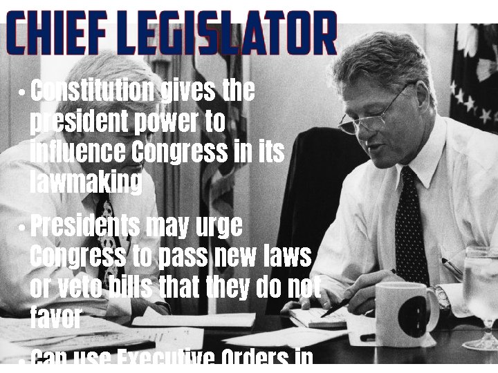 • Constitution gives the president power to influence Congress in its lawmaking •
