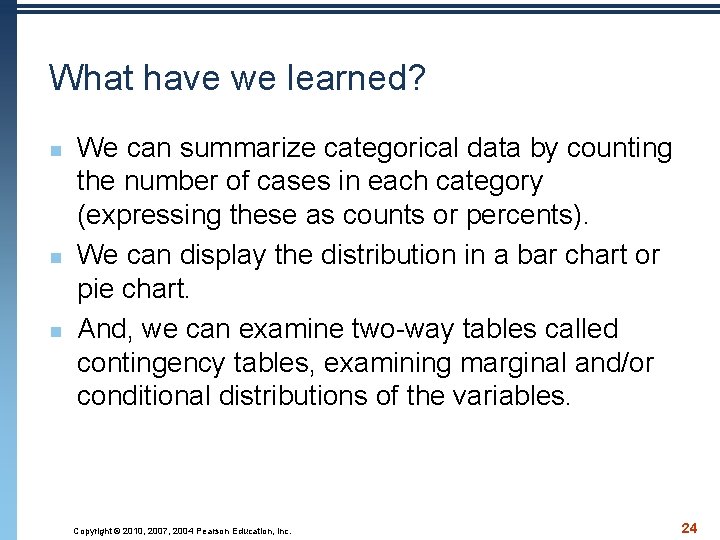 What have we learned? n n n We can summarize categorical data by counting