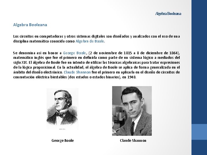 Algebra Booleana Los circuitos en computadoras y otros sistemas digitales son diseñados y analizados