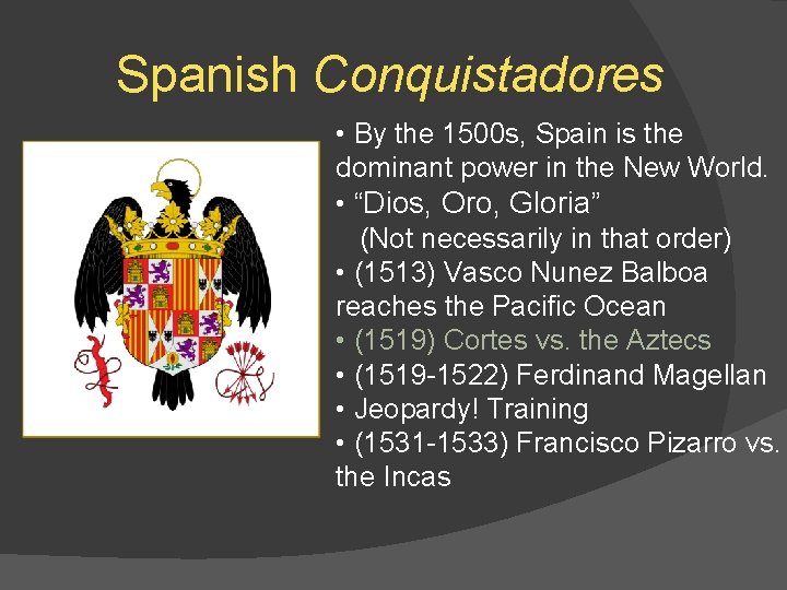 Spanish Conquistadores • By the 1500 s, Spain is the dominant power in the