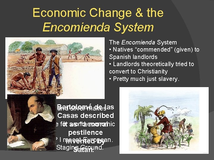 Economic Change & the Encomienda System The Encomienda System • Natives “commended” (given) to