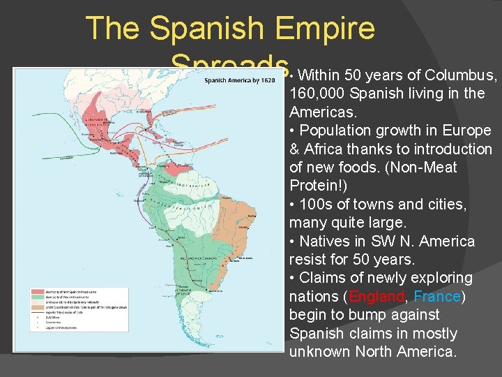 The Spanish Empire Spreads • Within 50 years of Columbus, 160, 000 Spanish living