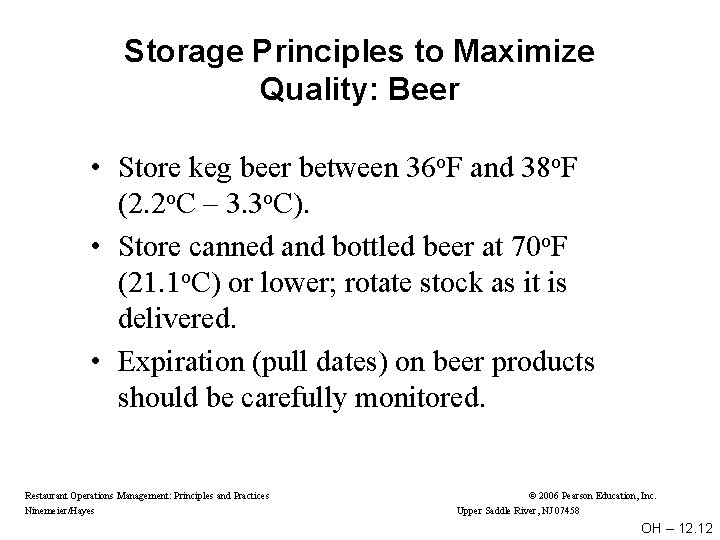 Storage Principles to Maximize Quality: Beer • Store keg beer between 36 o. F