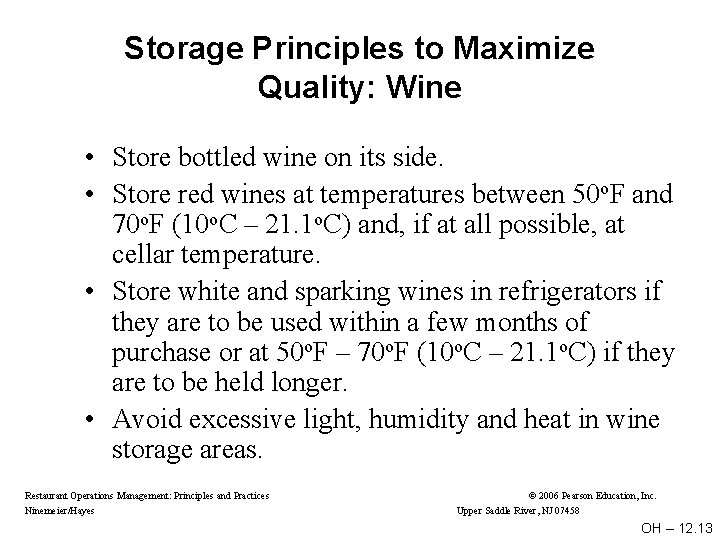 Storage Principles to Maximize Quality: Wine • Store bottled wine on its side. •