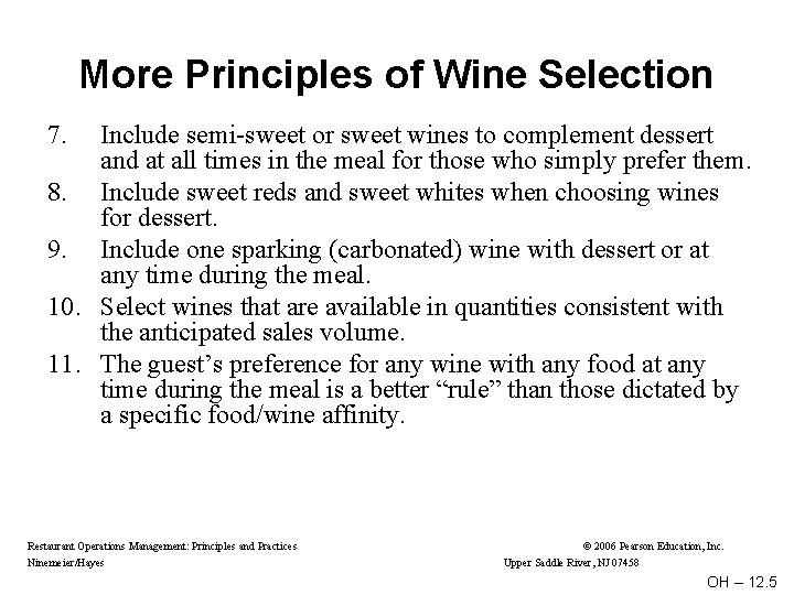 More Principles of Wine Selection 7. Include semi-sweet or sweet wines to complement dessert