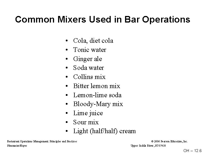 Common Mixers Used in Bar Operations • • • Cola, diet cola Tonic water