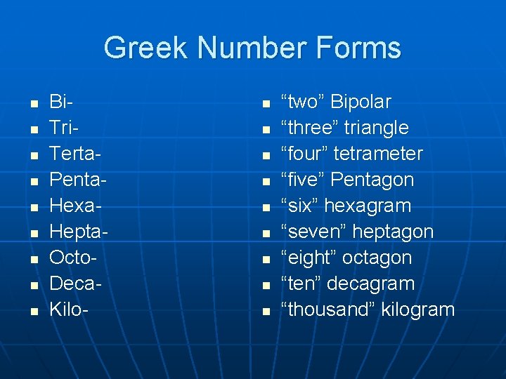Greek Number Forms n n n n n Bi. Tri. Terta. Penta. Hexa. Hepta.