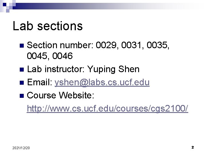 Lab sections Section number: 0029, 0031, 0035, 0046 n Lab instructor: Yuping Shen n