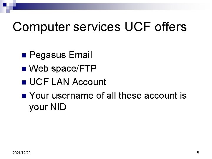 Computer services UCF offers Pegasus Email n Web space/FTP n UCF LAN Account n