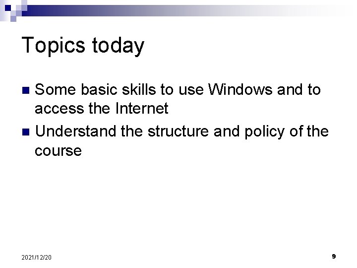 Topics today Some basic skills to use Windows and to access the Internet n