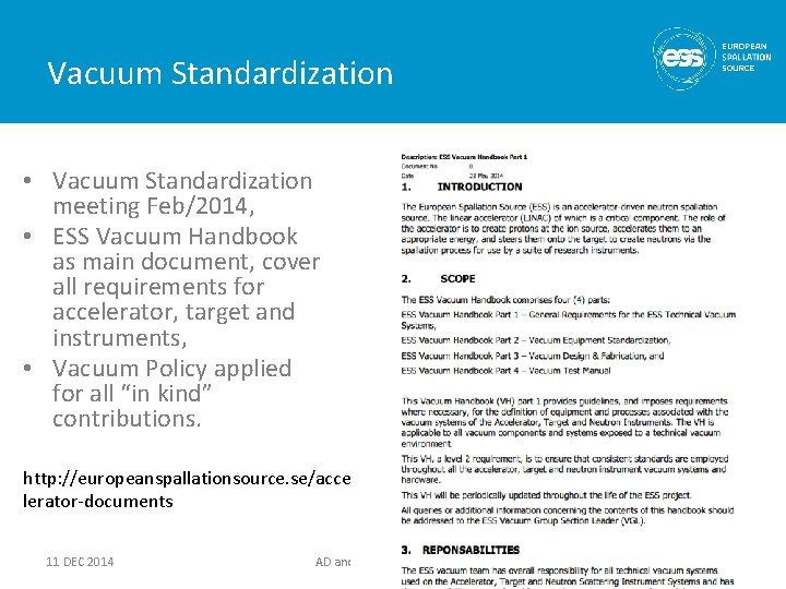 Vacuum Standardization • Vacuum Standardization meeting Feb/2014, • ESS Vacuum Handbook as main document,