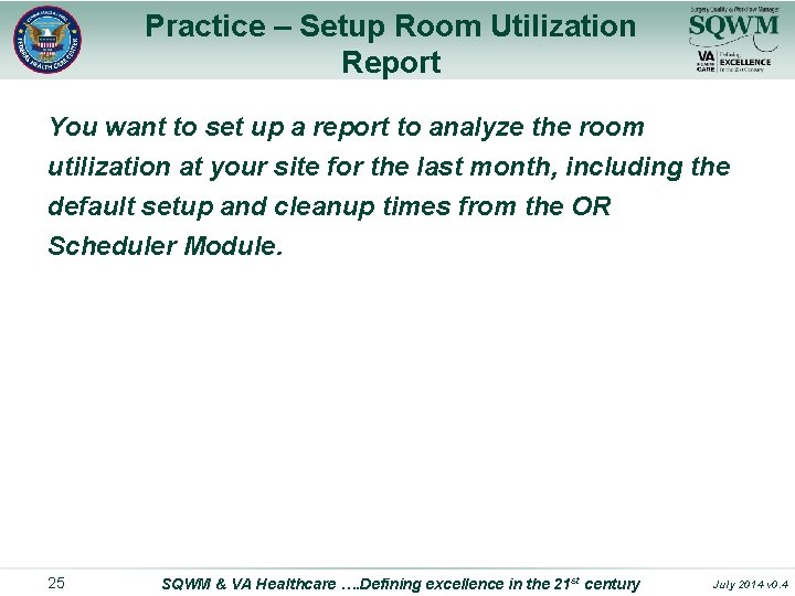 Practice – Setup Room Utilization Report You want to set up a report to