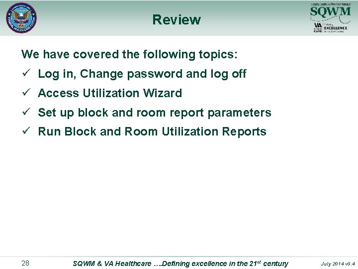 Review We have covered the following topics: ü Log in, Change password and log