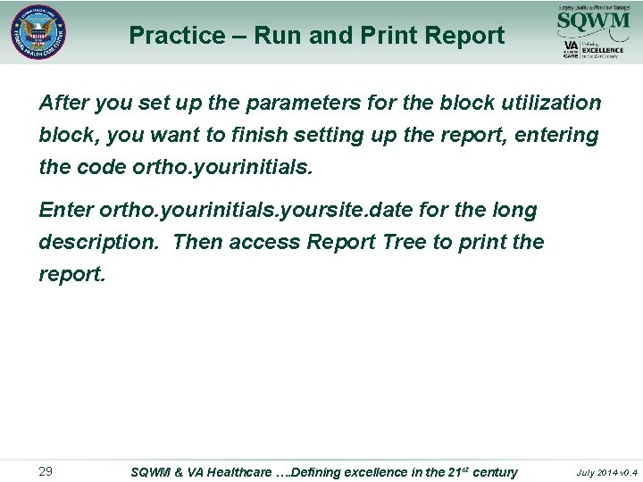 Practice – Run and Print Report After you set up the parameters for the