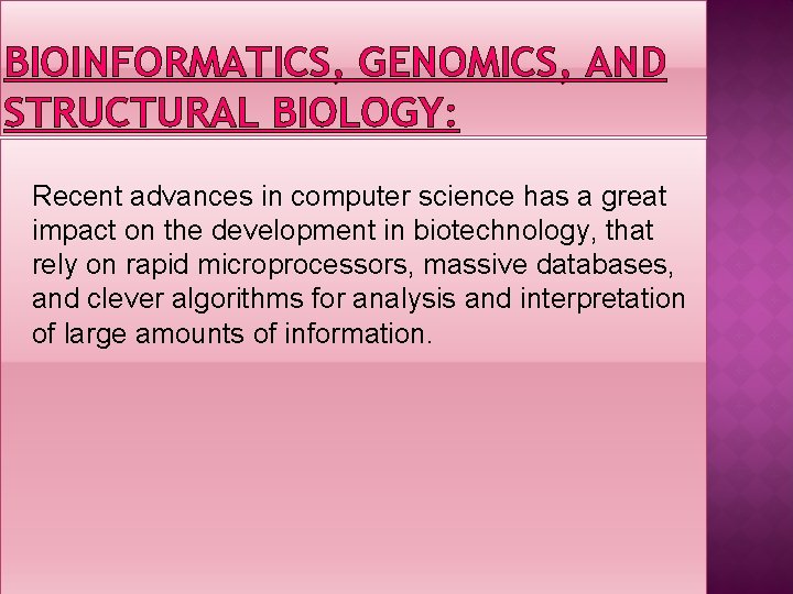 BIOINFORMATICS, GENOMICS, AND STRUCTURAL BIOLOGY: Recent advances in computer science has a great impact