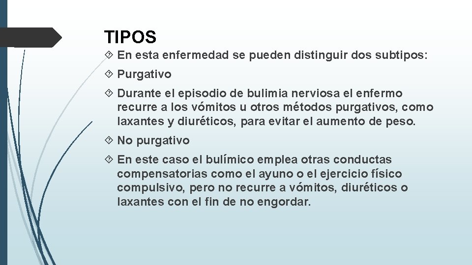 TIPOS En esta enfermedad se pueden distinguir dos subtipos: Purgativo Durante el episodio de