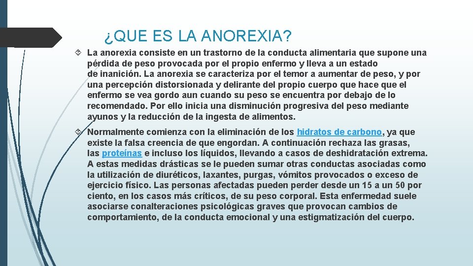 ¿QUE ES LA ANOREXIA? La anorexia consiste en un trastorno de la conducta alimentaria