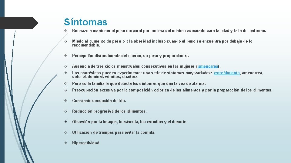 Síntomas Rechazo a mantener el peso corporal por encima del mínimo adecuado para la