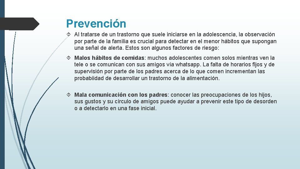 Prevención Al tratarse de un trastorno que suele iniciarse en la adolescencia, la observación