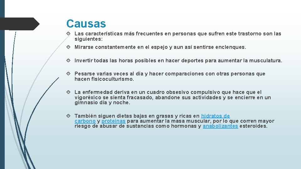 Causas Las características más frecuentes en personas que sufren este trastorno son las siguientes:
