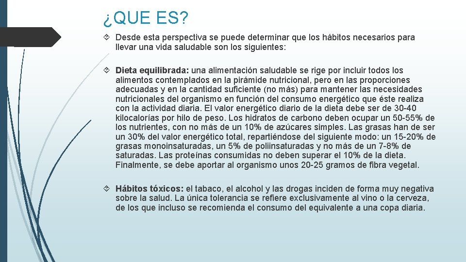 ¿QUE ES? Desde esta perspectiva se puede determinar que los hábitos necesarios para llevar