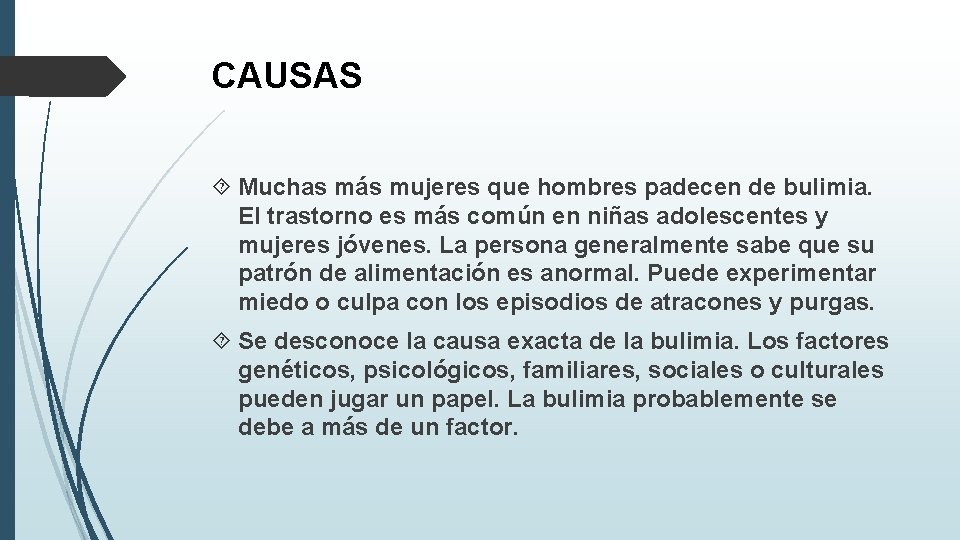 CAUSAS Muchas más mujeres que hombres padecen de bulimia. El trastorno es más común