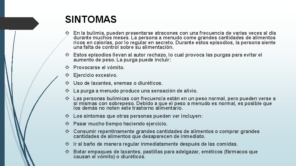 SINTOMAS En la bulimia, pueden presentarse atracones con una frecuencia de varias veces al