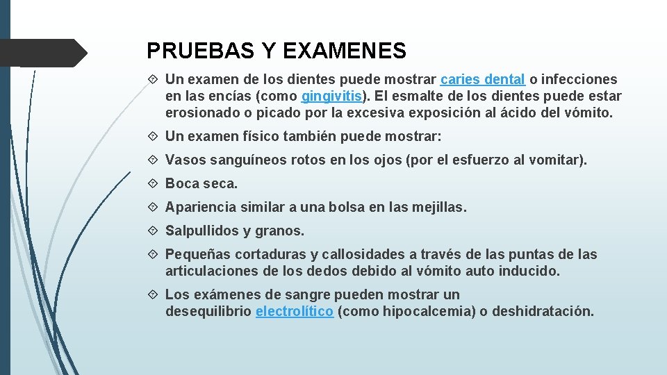 PRUEBAS Y EXAMENES Un examen de los dientes puede mostrar caries dental o infecciones
