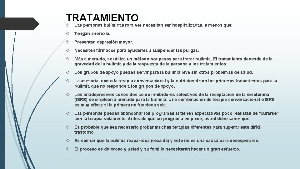 TRATAMIENTO Las personas bulímicas rara vez necesitan ser hospitalizadas, a menos que: Tengan anorexia.