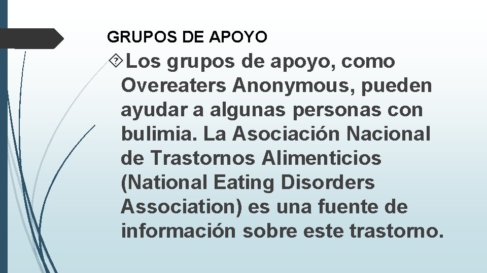GRUPOS DE APOYO Los grupos de apoyo, como Overeaters Anonymous, pueden ayudar a algunas
