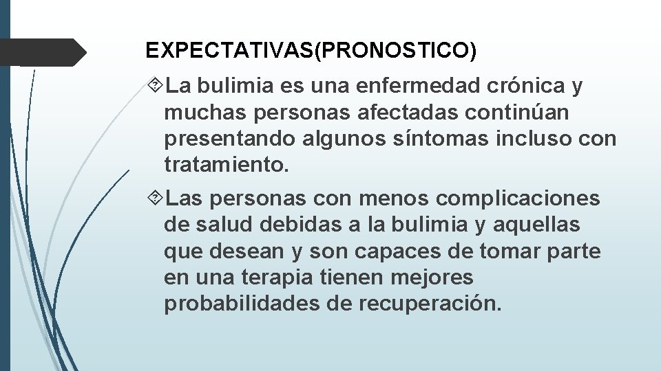 EXPECTATIVAS(PRONOSTICO) La bulimia es una enfermedad crónica y muchas personas afectadas continúan presentando algunos