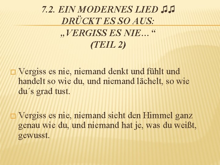 7. 2. EIN MODERNES LIED ♫♫ DRÜCKT ES SO AUS: „VERGISS ES NIE…“ (TEIL