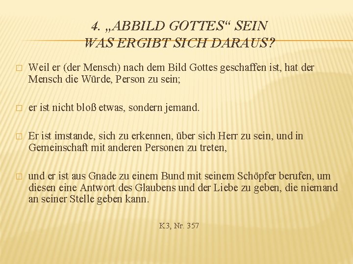 4. „ABBILD GOTTES“ SEIN WAS ERGIBT SICH DARAUS? � Weil er (der Mensch) nach