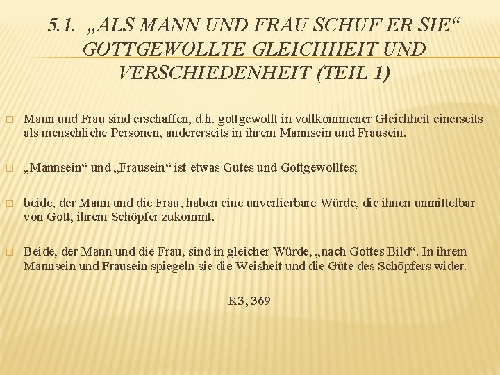 5. 1. „ALS MANN UND FRAU SCHUF ER SIE“ GOTTGEWOLLTE GLEICHHEIT UND VERSCHIEDENHEIT (TEIL