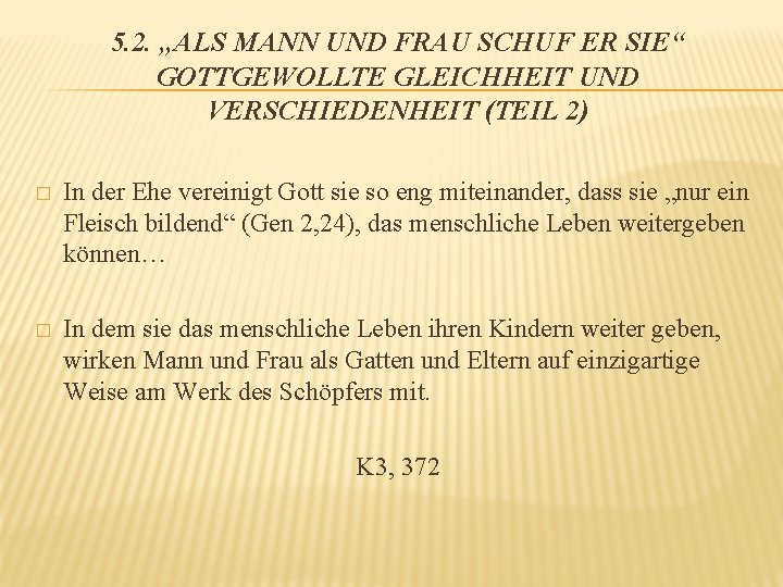 5. 2. „ALS MANN UND FRAU SCHUF ER SIE“ GOTTGEWOLLTE GLEICHHEIT UND VERSCHIEDENHEIT (TEIL