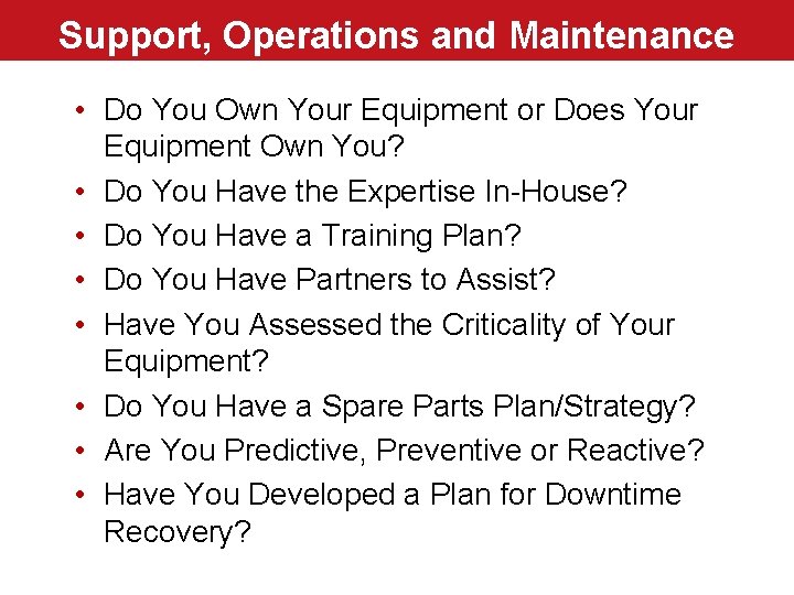 Support, Operations and Maintenance • Do You Own Your Equipment or Does Your Equipment