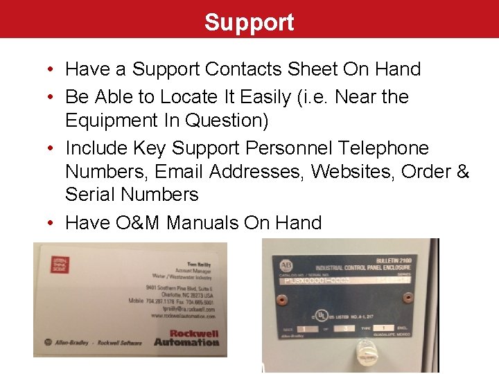 Support • Have a Support Contacts Sheet On Hand • Be Able to Locate