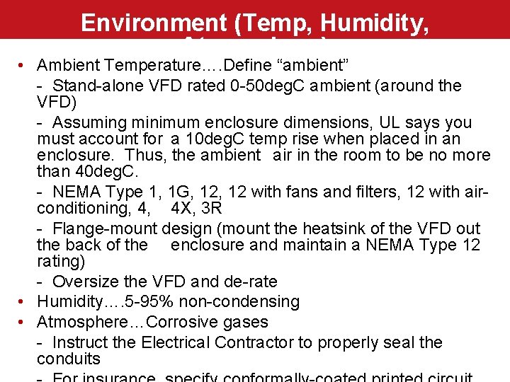Environment (Temp, Humidity, Atmosphere) • Ambient Temperature…. Define “ambient” - Stand-alone VFD rated 0