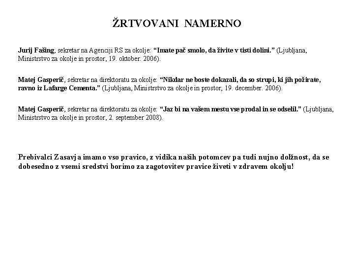 ŽRTVOVANI NAMERNO Jurij Fašing, sekretar na Agenciji RS za okolje: “Imate pač smolo, da