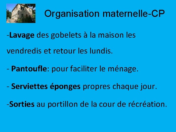 Organisation maternelle-CP -Lavage des gobelets à la maison les vendredis et retour les lundis.