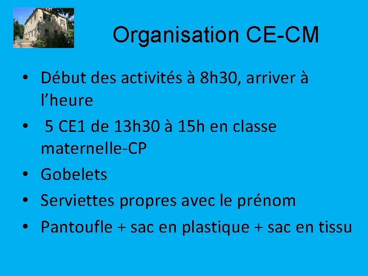 Organisation CE-CM • Début des activités à 8 h 30, arriver à l’heure •