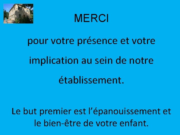 MERCI pour votre présence et votre implication au sein de notre établissement. Le but