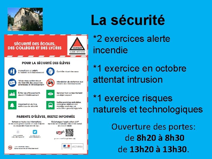 La sécurité *2 exercices alerte incendie *1 exercice en octobre attentat intrusion *1 exercice