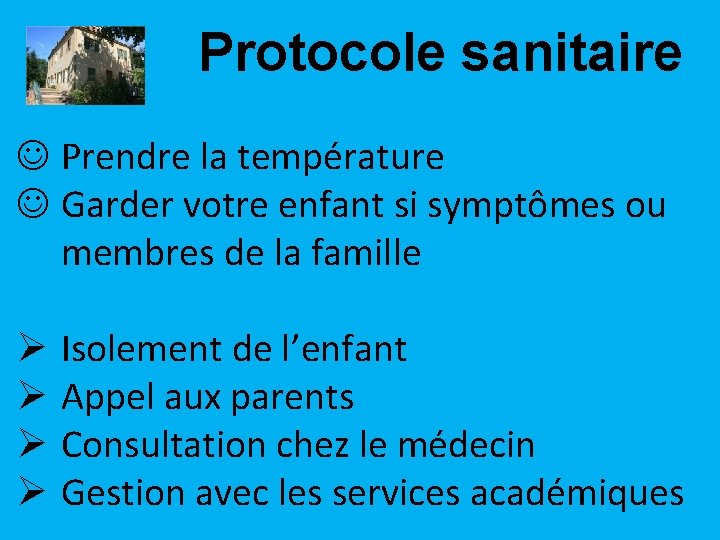 Protocole sanitaire Prendre la température Garder votre enfant si symptômes ou membres de la