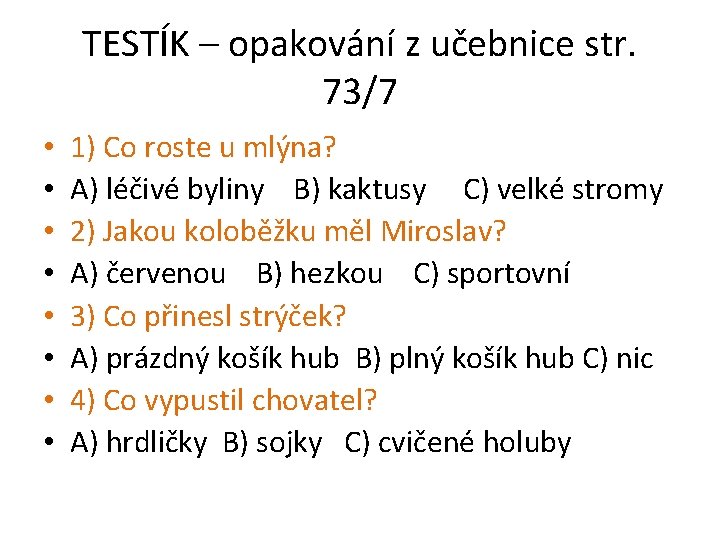 TESTÍK – opakování z učebnice str. 73/7 • • 1) Co roste u mlýna?