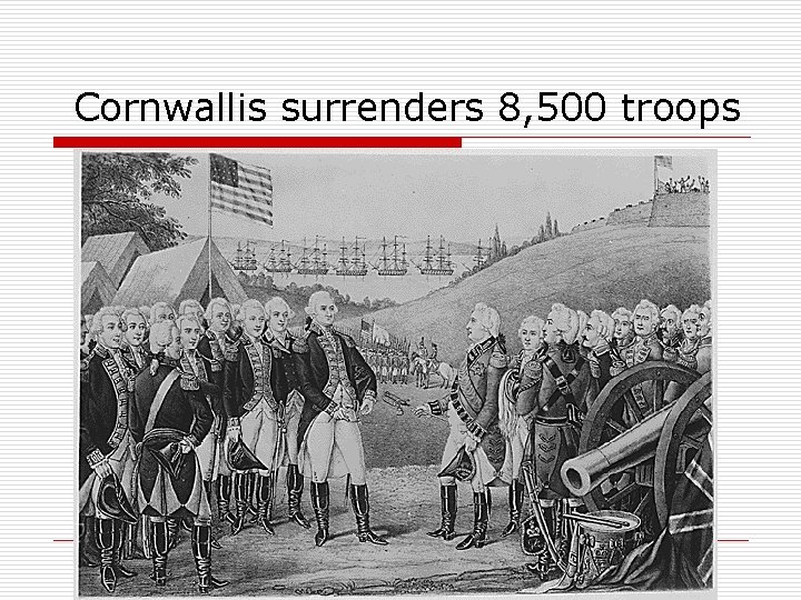Cornwallis surrenders 8, 500 troops 