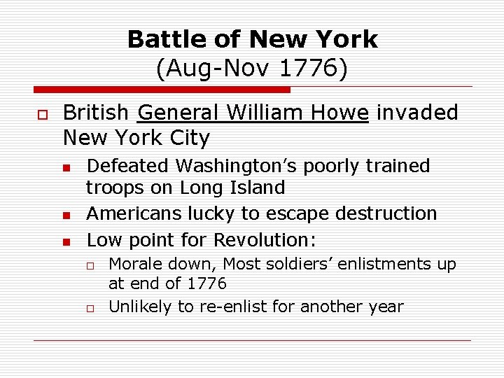 Battle of New York (Aug-Nov 1776) o British General William Howe invaded New York